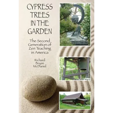 Cypress Trees in the Garden: The Second Generation of Zen Teaching in America