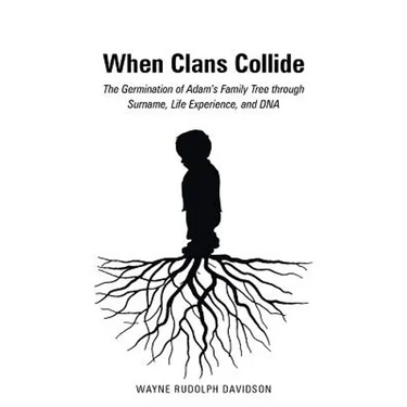 When Clans Collide: The Germination of Adam's Family Tree Through Surname, Life Experience, and DNA