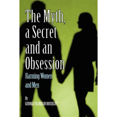 A Myth, a Secret and an Obsession - Harming Women and Men