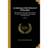 An Epitome of the History of Philosophy: Being the Work Adopted by the University of France for Instruction in the Colleges and High School; Volume II