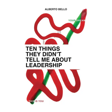 Ten Things They Didn't Tell Me About Leadership