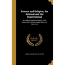 Science and Religion, the Rational and the Superrational: An Address Delivered May 4, 1914 Before the Phi Beta Kappa Alumni in New York