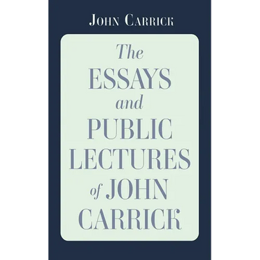 The Essays and Public Lectures of John Carrick