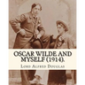 Oscar Wilde and myself (1914). By: Lord Alfred Douglas (illustrated): Lord Alfred Bruce Douglas (22 October 1870 ? 20 March 1945), nicknamed Bosie, wa