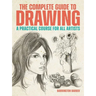 The Complete Guide to Drawing: A Practical Course for All Artists