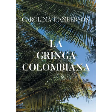 La gringa colombiana (Spanish Edition)