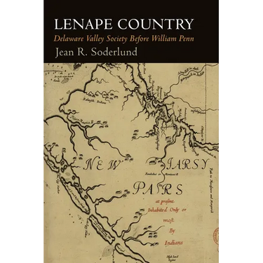 Lenape Country: Delaware Valley Society Before William Penn