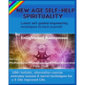 New Age Self-help Spirituality: Latest self-guided empowering techniques to hack yourself.: -100+ holistic, alternative concise everyday lessons & sec
