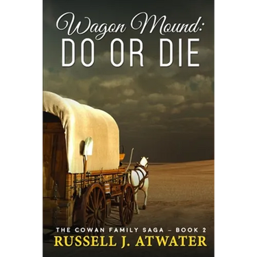 Wagon Mound: Do or Die: (The Cowan Family Saga - Book 2)