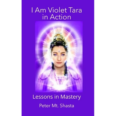 I AM Violet Tara in Action: Lessons in Mastery