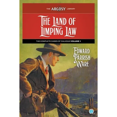 The Land of Limping Law: The Complete Cases of Calhoun, Volume 1