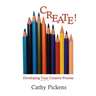 Create!: Developing Your Creative Process