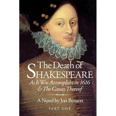 The Death of Shakespeare: As it was accomplisht in 1616 and the causes thereof