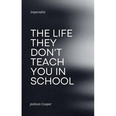 The Life They Don't Teach You in School