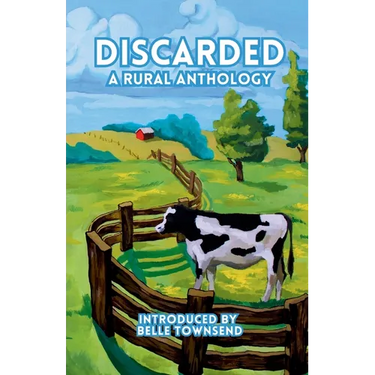 Discarded: A Rural Anthology