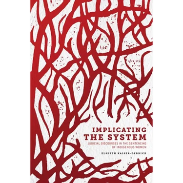 Implicating the System: Judicial Discourses in the Sentencing of Indigenous Women