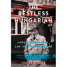 The Restless Hungarian: Modernism, Madness, and the American Dream