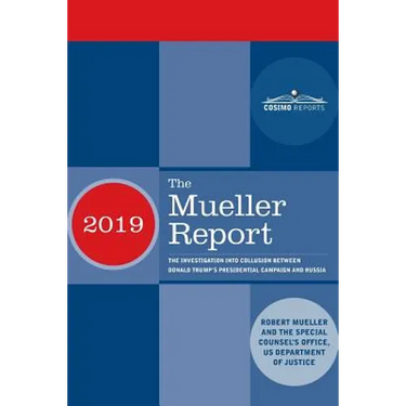 The Mueller Report: The Investigation into Collusion between Donald Trump's Presidential Campaign and Russia