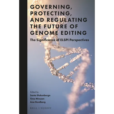 Governing, Protecting, and Regulating the Future of Genome Editing: The Significance of Elspi Perspectives