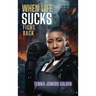 When Life Sucks Fight Back