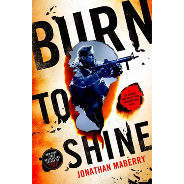Burn to Shine: A Joe Ledger and Rogue Team International Novel