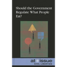 Should the Government Regulate What People Eat?