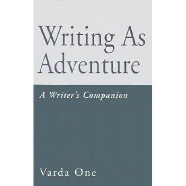 Writing as Adventure: A Writer's Companion