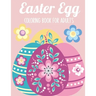 Easter Egg Coloring Book for Adults: 50 Relaxing Anti-Stress Coloring Pages - Art Therapy, Mandalas - Easter Gift Ideas