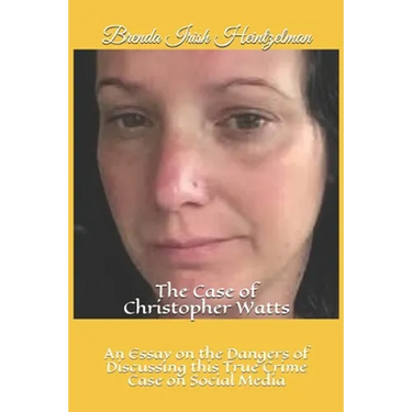 The Case of Christopher Watts: An Essay on the Dangers of Discussing this True Crime Case on Social Media