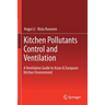 Kitchen Pollutants Control and Ventilation: A Ventilation Guide to Asian & European Kitchen Environment