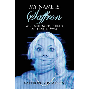 My Name is Saffron: Voices Silenced, Stifled, and Taken Away