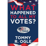 What Happened to All My Votes?