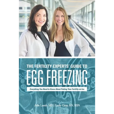 The Fertility Experts' Guide to Egg Freezing: Everything You Need to Know About Putting Your Fertility on Ice