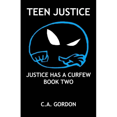 Teen Justice: Justice Has a Curfew--Book Two