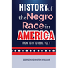 History of the Negro Race in America from 1619 to 1880. Vol 1