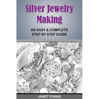Silver Jewelry Making: An Easy & Complete Step by Step Guide