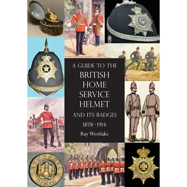 A Guide to the British Home Service Helmet and Its Badges 1878 - 1914