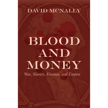 Blood and Money: War, Slavery, Finance, and Empire