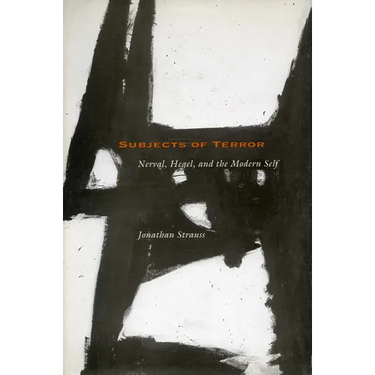 Subjects of Terror: Nerval, Hegel, and the Modern Self