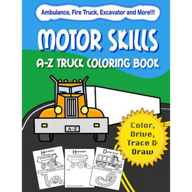 Motor Skills: A-Z Truck Coloring Book: Alphabet vehicle coloring book for kids early elementary, preschoolers, toddlers - activity book - fun for kids