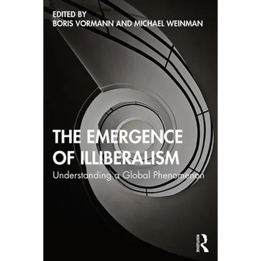 The Emergence of Illiberalism: Understanding a Global Phenomenon