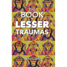 The Book Of Lesser Traumas