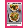 IBS Cookbook: An Essential Guide With Delicious And Nutritious To Soothe Symptoms Of IBS