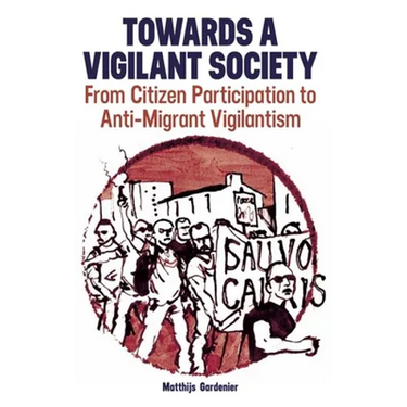 Towards a Vigilant Society: From Citizen Participation to Anti-Migrant Vigilantism