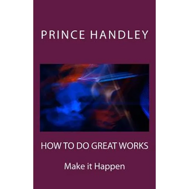How to Do Great Works: Make It Happen