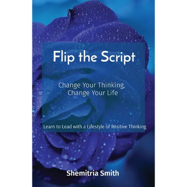 Flip the Script: Change Your Thinking, Change Your Life