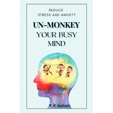 Un-Monkey Your Busy Mind: Reduce Stress and Anxiety