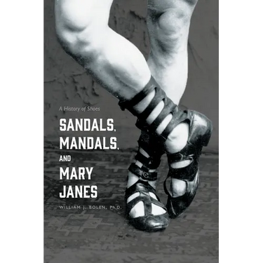 Sandals, Mandals, and Mary Janes: A History of Shoes
