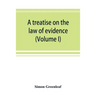 A treatise on the law of evidence (Volume I)