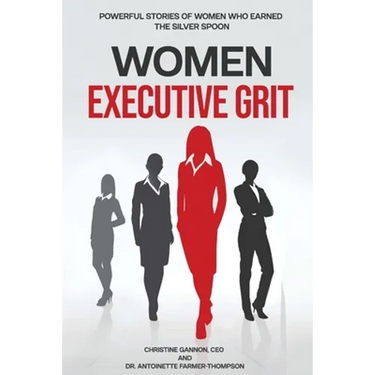 Women Executive Grit: Powerful Stories of Women Who Earned the Silver Spoon